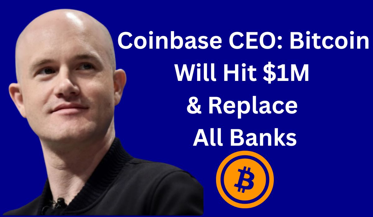 Coinbase-CEO-Bitcoin-Will-Hit-1M-Replace-All-Banks