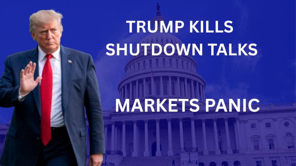 Trump disrupts shutdown negotiations, markets react.