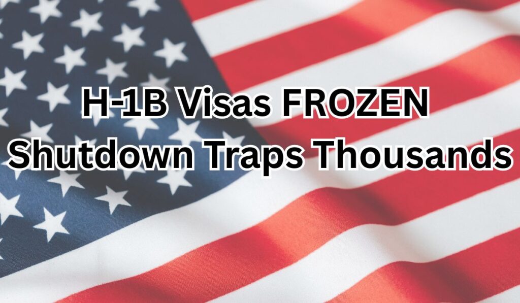 H-1B-Visas-FROZEN-Shutdown-Traps-Thousand