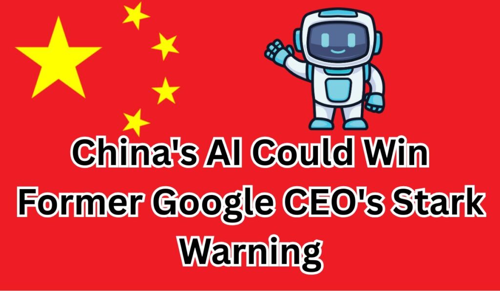 Chinas-AI-Could-Win-–-Former-Google-CEOs-Stark-Warning